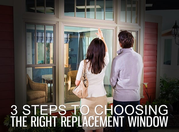 3 Steps to Choosing the Right Replacement Window