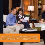 4 Key Things to Consider to Hire the Right Window Contractor