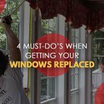 4 Must-Do’s When Getting Your Windows Replaced