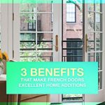 3 Benefits That Make French Doors Excellent Home Additions