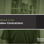 7 Questions to Ask Window Contractors