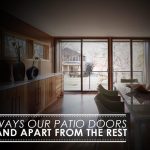 7 Ways Our Patio Doors Stand Apart from the Rest