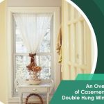 An Overview of Casement and Double Hung Windows