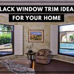 Black Window Trim Ideas For Your Home