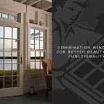 Combination Windows For Better Beauty And Functionality