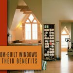 Custom-Built Windows and Their Benefits