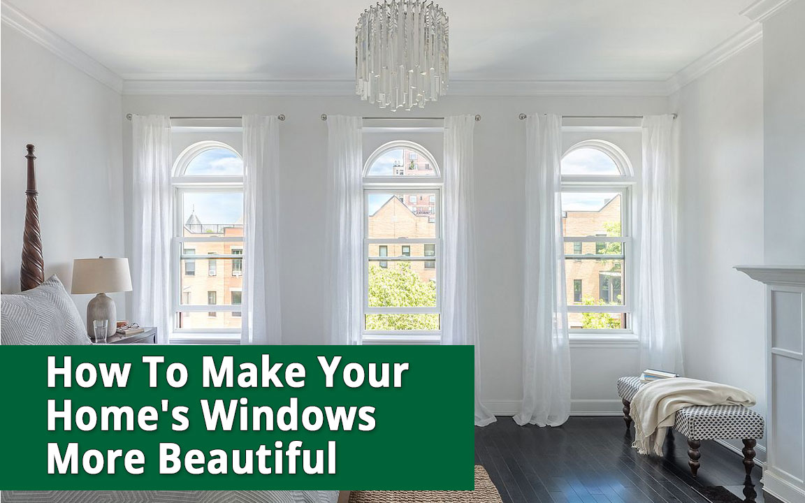 How To Make Your Home's Windows More Beautiful