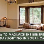 How to Maximize The Benefits of Daylighting in Your Home