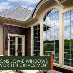 Reasons Low-E Windows are Worth the Investment