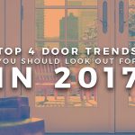 TOP 4 DOOR TRENDS YOU SHOULD LOOK OUT FOR IN 2017