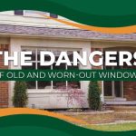 The Dangers of Old and Worn-Out Windows