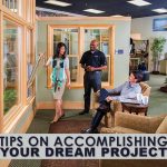 Tips on Accomplishing Your Dream Project