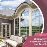 Window Styles for Improved Aesthetics and Functionality