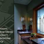 Bathroom Window Ideas That Don’t Compromise Privacy