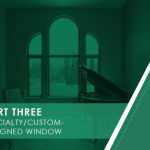 Top 3 Window Styles for Contemporary Homes – Part 3: Specialty/Custom-Designed Windows