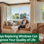 5 Ways Replacing Windows Can Improve Your Quality of Life