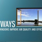 2 Ways Our Windows Improve Air Quality and Efficiency